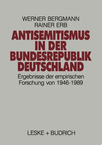 Antisemitismus in der Bundesrepublik Deutschland Ergebnisse der empirischen Forschung von 1946–1989