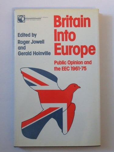 Britain Into Europe Public Opinion and the EEC 1961-75