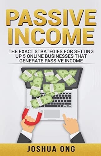 Passive Income The Exact Strategies For Setting Up 5 Online Businesses That Generate Passive Income