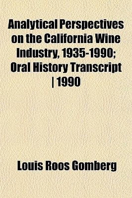 Analytical Perspectives on the California Wine Industry, 1935-1990; Oral History Transcript, 1990