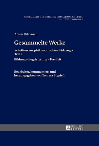 Gesammelte Werke: Schriften zur philosophischen Pädagogik Teil 1- Bildung Begeisterung Freiheit (Studies on Culture, Technology and Education) (German Edition)