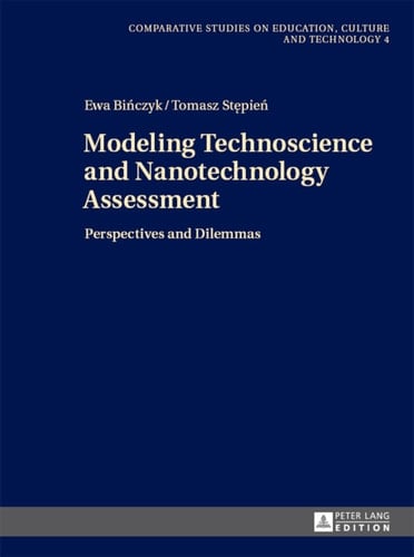 Modeling Technoscience and Nanotechnology Assessment: Perspectives and Dilemmas (Studies on Culture, Technology and Education)