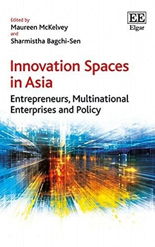 Innovation Spaces in Asia Entrepreneurs, Multinational Enterprises and Policy