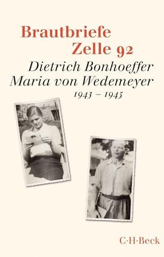 Brautbriefe Zelle 92 Dietrich Bonhoeffer, Maria von Wedemeyer. 1943-1945