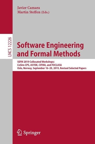 Software Engineering and Formal Methods SEFM 2019 Collocated Workshops: CoSim-CPS, ASYDE, CIFMA, and FOCLASA, Oslo, Norway, September 16–20, 2019, Revised Selected Papers
