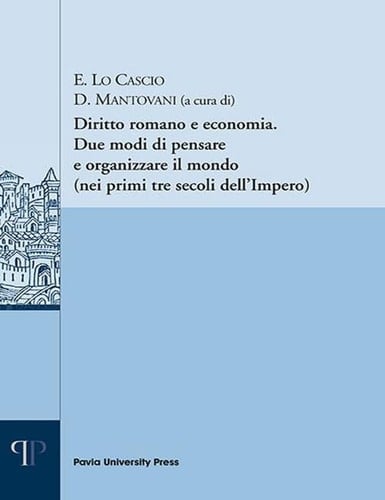 Diritto romano e economia due modi di pensare e organizzare il mondo (nei primi tre secoli dell'Impero)
