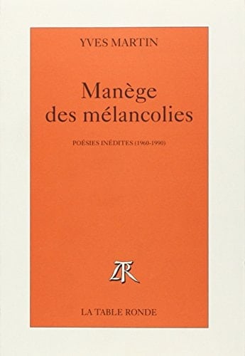 Manège des mélancolies poésies inédites, 1960-1990