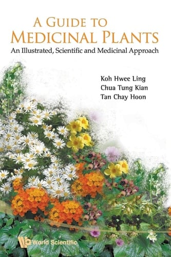 A Guide to Medicinal Plants An Illustrated Scientific and Medicinal Approach