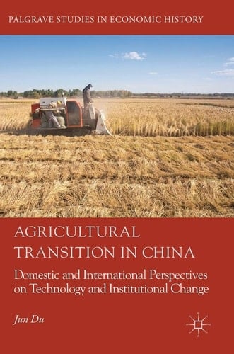 Agricultural Transition in China Domestic and International Perspectives on Technology and Institutional Change