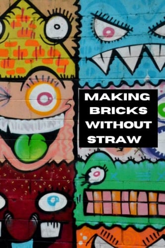 Making bricks without straw: A journal for art lovers. (Street gallery)