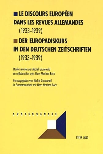 Le Discours Europeen Dans Les Revues Allemandes: 1933-1939 = Der Europadiskurs in den Deutschen Zeitschriften (1933-1939) (German and French Edition)