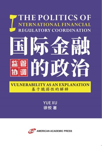 THE POLITICS OF INTERNATIONAL FINANCIAL REGULATORY COORDINATION VULNERABILITY AS AN EXPLANATION