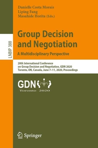 Group Decision and Negotiation: A Multidisciplinary Perspective 20th International Conference on Group Decision and Negotiation, GDN 2020, Toronto, ON, Canada, June 7–11, 2020, Proceedings