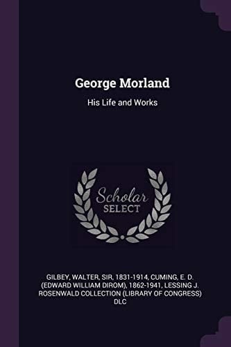 George Morland His Life and Works