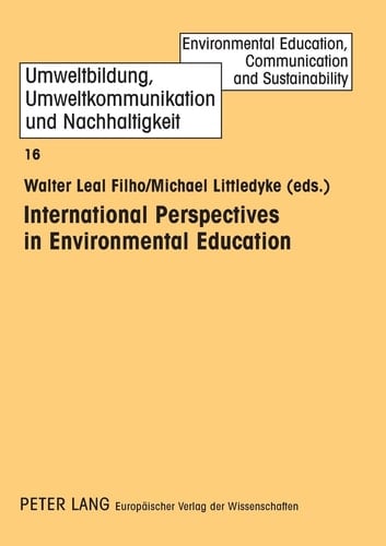 International Perspectives in Environmental Education (Umweltbildung, Umweltkommunikation und Nachhaltigkeit / Environmental Education, Communication and Sustainability)