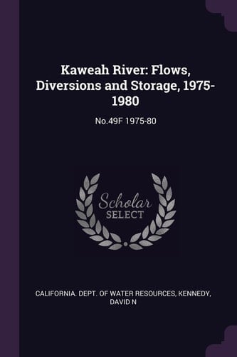 Kaweah River Flows, Diversions and Storage, 1975-1980: No.49F 1975-80