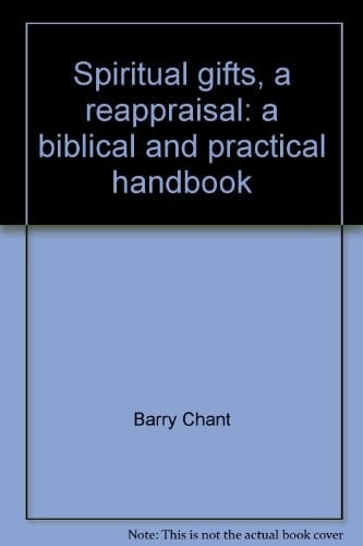 Spiritual Gifts A Reappraisal : a Biblical and Practical Handbook