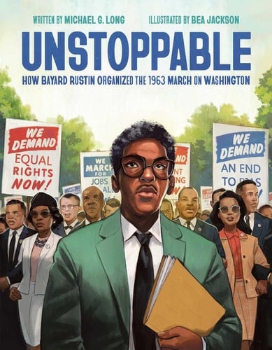 Unstoppable How Bayard Rustin Organized the 1963 March on Washington