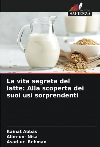 La vita segreta del latte: Alla scoperta dei suoi usi sorprendenti (Italian Edition)