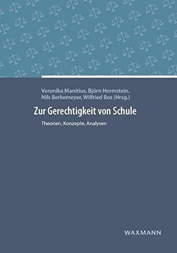 Zur Gerechtigkeit von Schule Theorien, Konzepte, Analysen