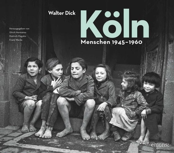 Walter Dick Köln : Menschen 1945-1960