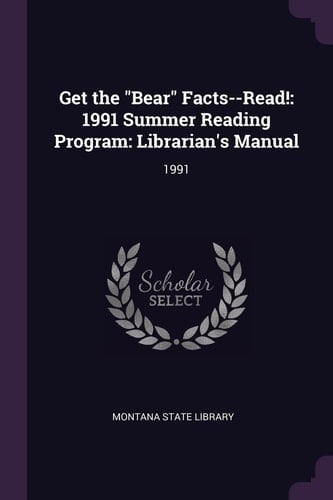 Get the Bear Facts--Read! 1991 Summer Reading Program: Librarian's Manual: 1991