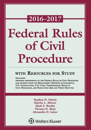 Federal Rules of Civil Procedure 2016-2017 Statutory Supplement with Resources for Study