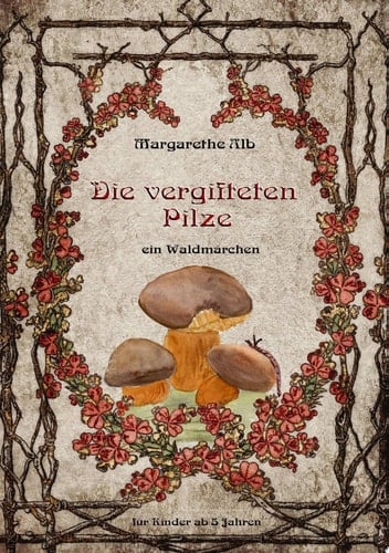 Die vergifteten Pilze ein Waldmärchen