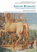 Giulio Romano pittore, architetto, artista universale : studi e ricerche : atti del convegno internazionale : Mantova, Palazzo Ducale, 14-15 ottobre 2019 : Roma, Palazzo Carpegna, 16-18 ottobre 2019