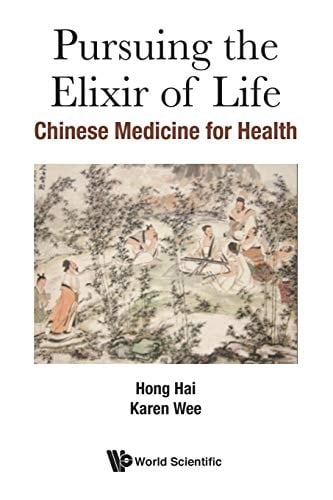 Pursuing the Elixir of Life Chinese Medicine for Health