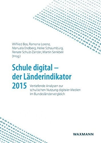 Schule digital - der Länderindikator 2015 vertiefende Analysen zur schulischen Nutzung digitaler Medien im Bundesländervergleich