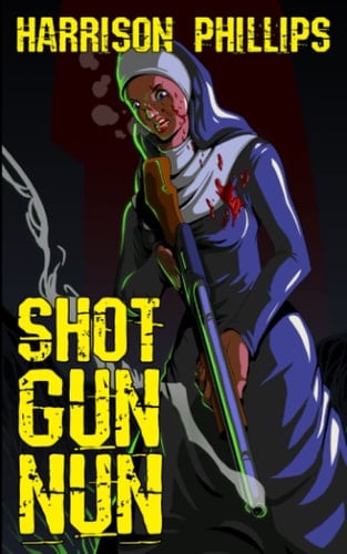 Shotgun Nun: An Extreme Horror Novella