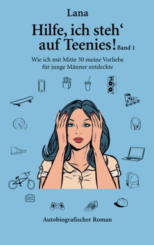 Wie ich mit Mitte 30 meine Vorliebe für junge Männer entdeckte - autobiografischer Roman