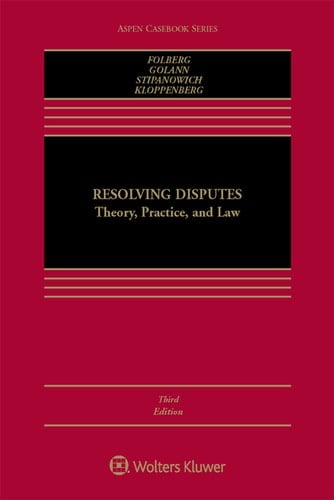 Resolving Disputes: Theory, Practice, and Law (Aspen Casebook Series)