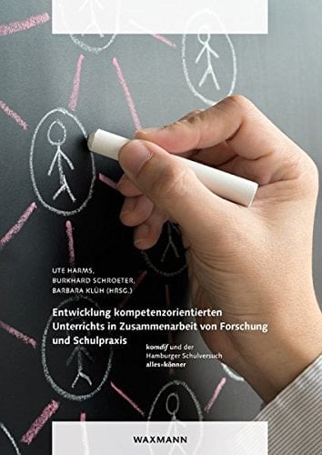 Entwicklung kompetenzorientierten Unterrichts in Zusammenarbeit von Forschung und Schulpraxis komdif und der Hamburger Schulversuch alles»könner