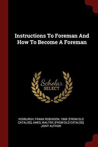 Instructions to Foreman and How to Become a Foreman