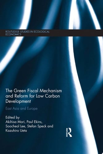 The Green Fiscal Mechanism and Reform for Low Carbon Development East Asia and Europe
