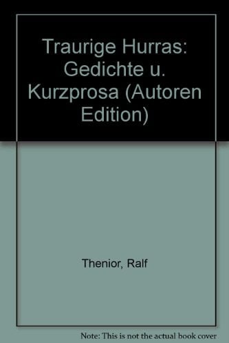Traurige Hurras: Gedichte u. Kurzprosa (Autoren Edition) (German Edition)