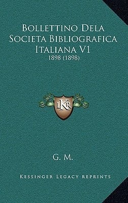 Bollettino Dela Societa Bibliografica Italiana V1: 1898 (1898) (Italian Edition)