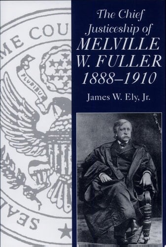 The Chief Justiceship of Melville W. Fuller, 1888-1910
