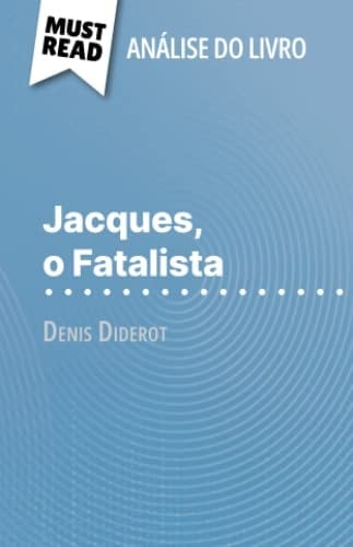 Jacques, o Fatalista de Denis Diderot (Análise do livro): Análise completa e resumo pormenorizado do trabalho (Portuguese Edition)