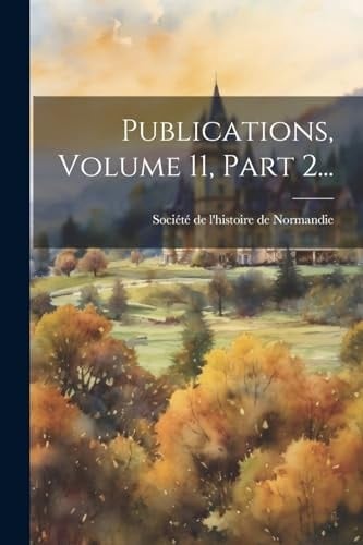 Publications, Volume 11, Part 2...