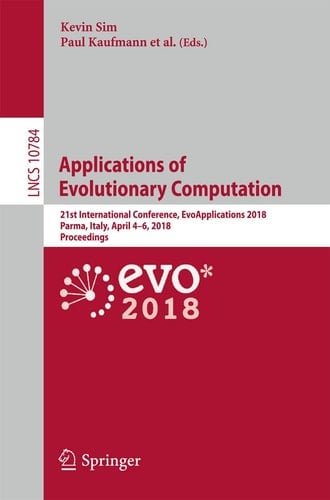 Applications of Evolutionary Computation 21st International Conference, EvoApplications 2018, Parma, Italy, April 4-6, 2018, Proceedings