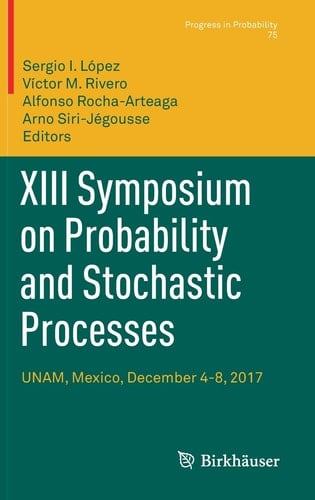 XIII Symposium on Probability and Stochastic Processes UNAM, Mexico, December 4-8, 2017