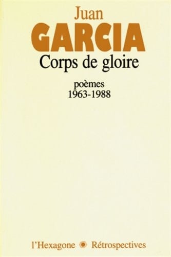 Corps de gloire poèmes 1963-1988