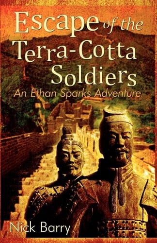 Escape of the Terra-Cotta Soldiers An Ethan Sparks Adventure