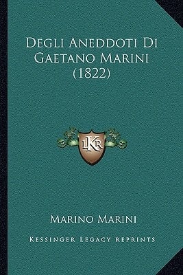Degli Aneddoti Di Gaetano Marini (1822) (Italian Edition)