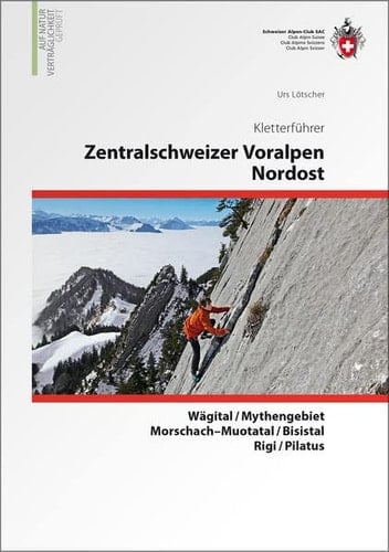 Zentralschweizer Voralpen Nordost Wägital/Mythengebiet, Morschach-Muotatal/Bisistal/Rigi/Pilatus ; [auf Naturverträglichkeit geprüft]
