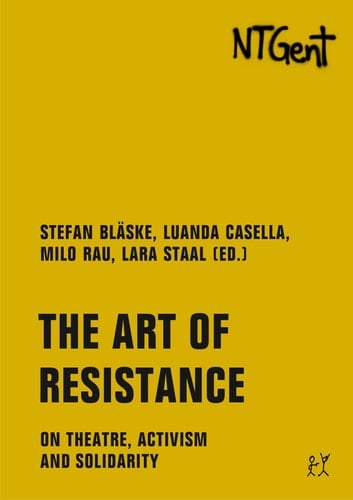 The Art of Resistance On Theatre, Activism and Solidarity