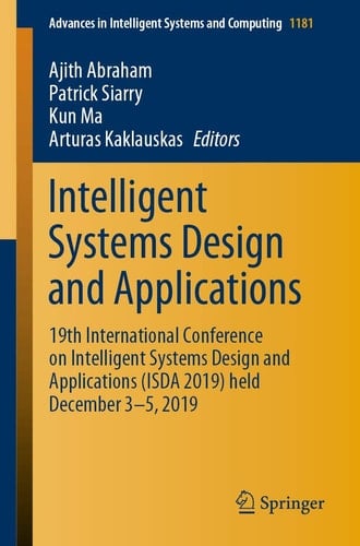 Intelligent Systems Design and Applications 19th International Conference on Intelligent Systems Design and Applications (ISDA 2019) held December 3-5, 2019